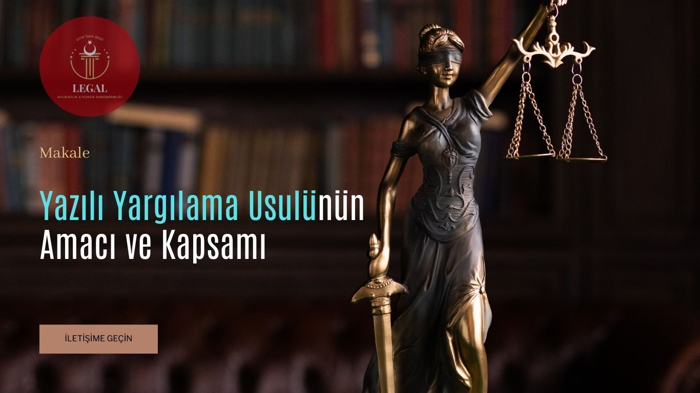 Yazılı Yargılama Usulünün Amacı ve Kapsamı