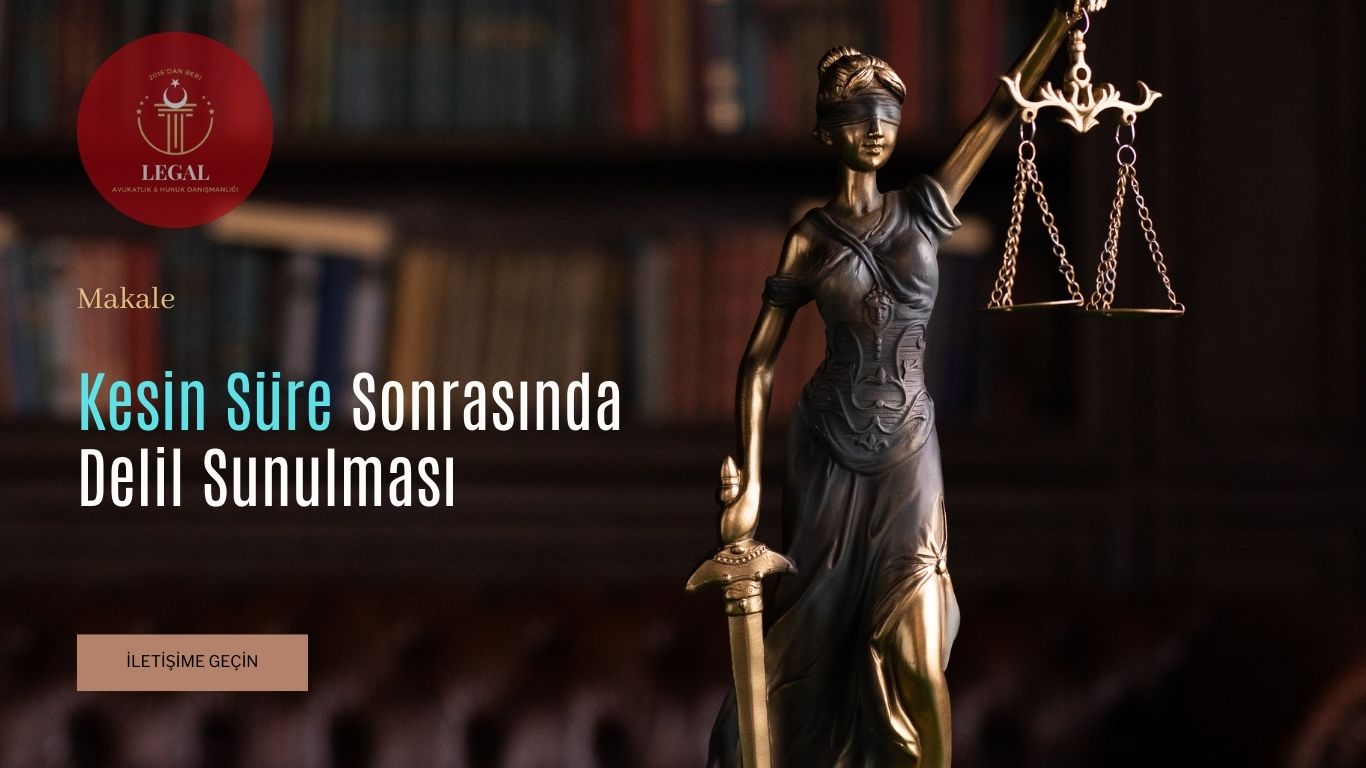 Delilin Kesin Süreden Sonra Sunulması